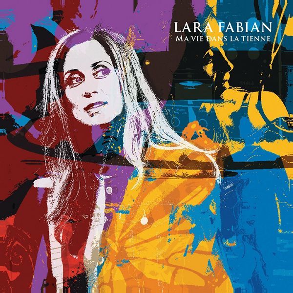 Lara Fabian - Ma vie dans la tienne [Deluxe] (2015)