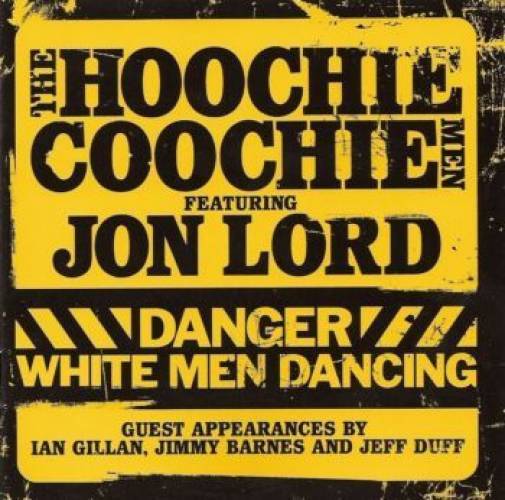 The Hoochie Coochie Men Feat. Jon Lord - Danger: White Man Dancing (2007)