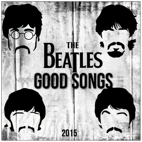 The Beatles - Good Songs (2015)